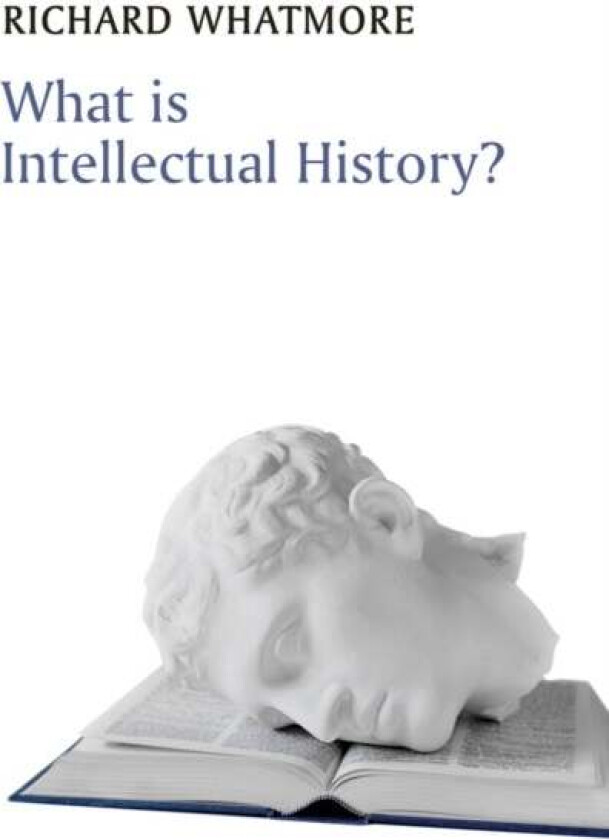 What is Intellectual History? av Richard (University of St Andrews) Whatmore