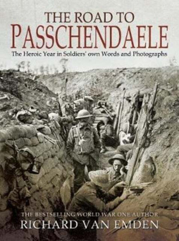 The Road to Passchendaele av Richard van Emden