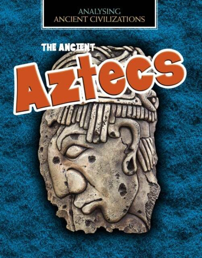 The Ancient Aztecs av Louise Spilsbury