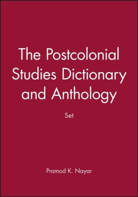 The Postcolonial Studies Dictionary and Anthology Set av Pramod K. (University of Hyderabad India) Nayar
