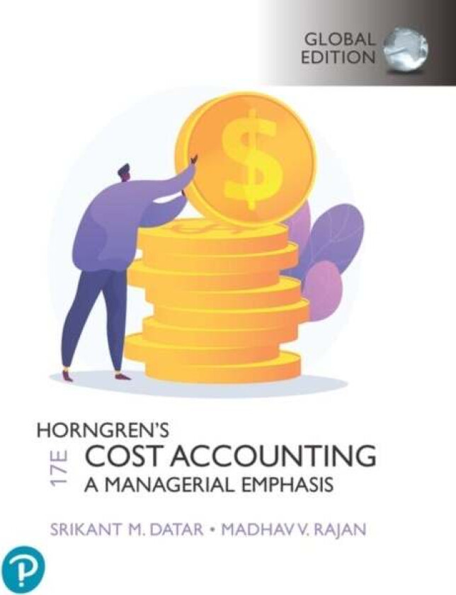 Horngren's Cost Accounting, Global Edition av Srikant Datar, Madhav Rajan