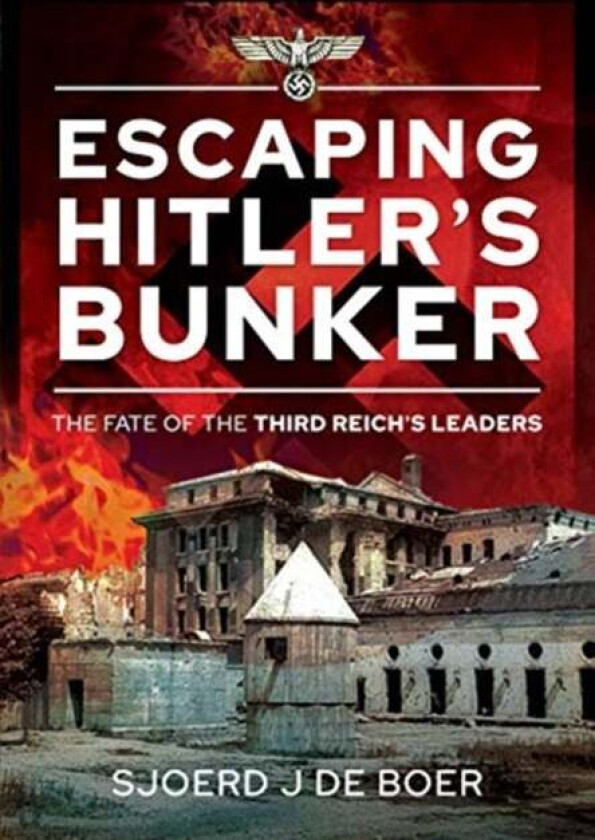 Escaping Hitler's Bunker av Sjoerd J de Boer