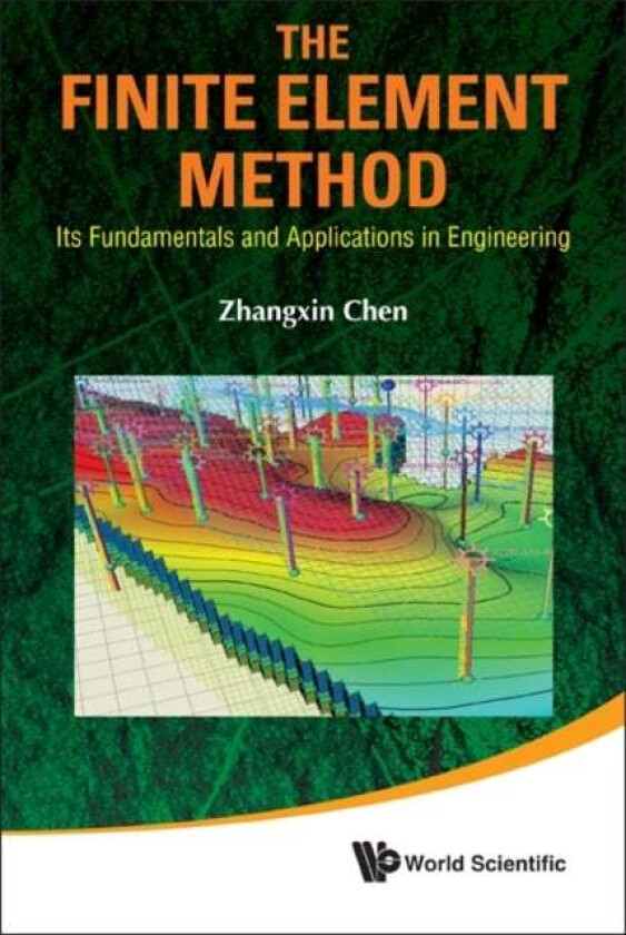 Finite Element Method, The: Its Fundamentals And Applications In Engineering av John Zhangxin (Univ Of Calgary Canada) Chen