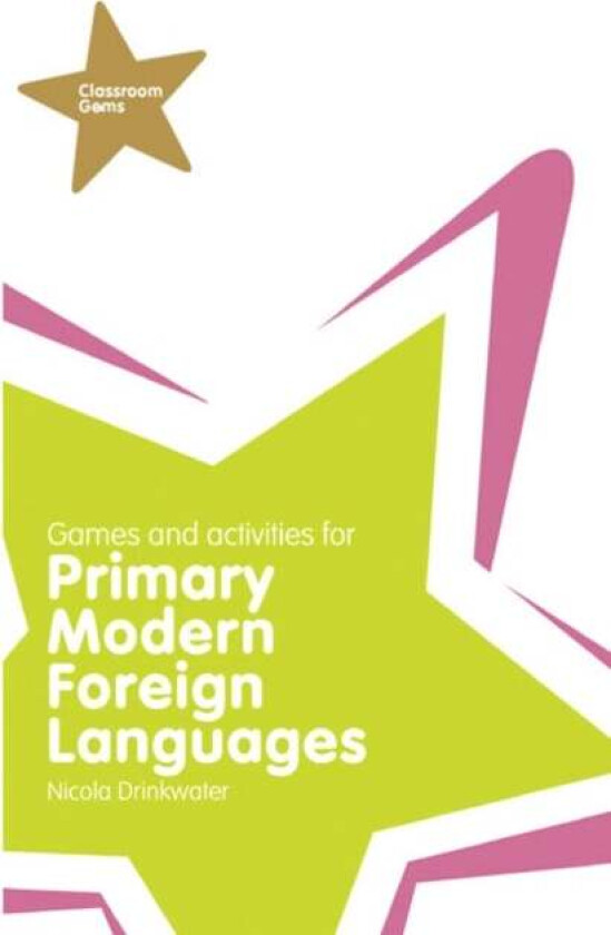 Classroom Gems: Games and Activities for Primary Modern Foreign Languages av Nicola Drinkwater