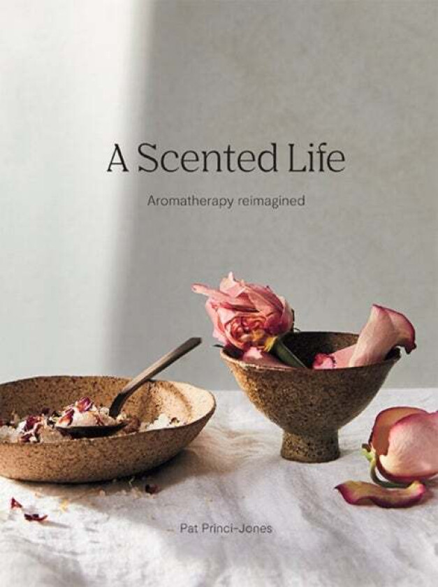 A Scented Life av Pat Princi-Jones