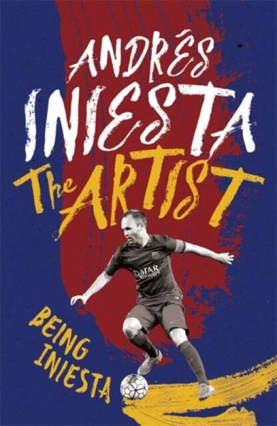 The Artist: Being Iniesta av Andres Iniesta