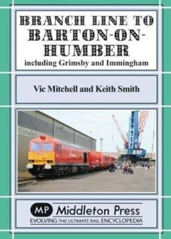 Branch Lines North Of Grimsby av Vic Mitchell