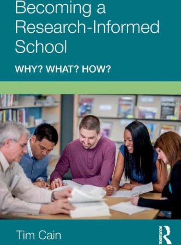 Becoming a Research-Informed School av Tim (Edge Hill University UK) Cain