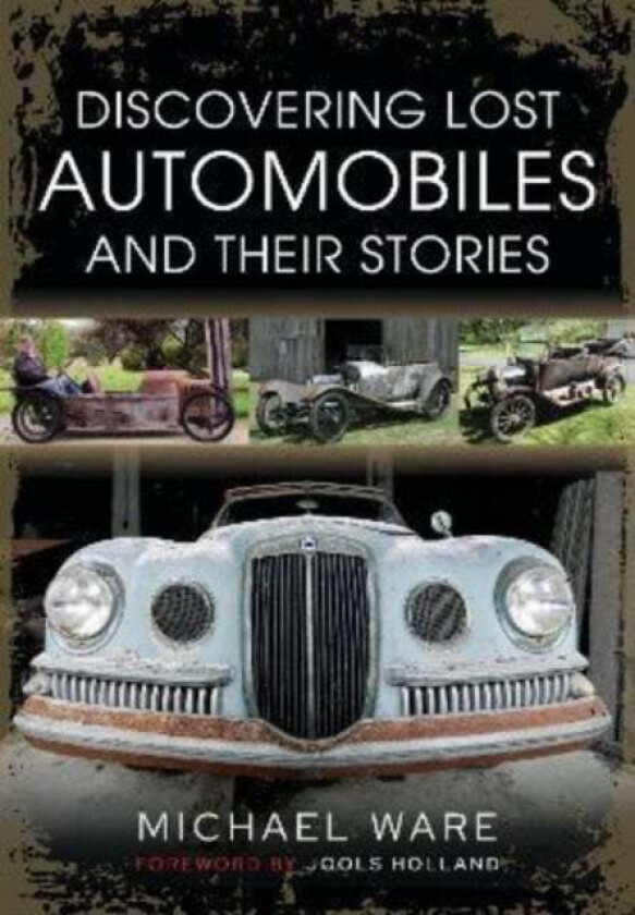 Discovering Lost Automobiles and their Stories av Michael Ware