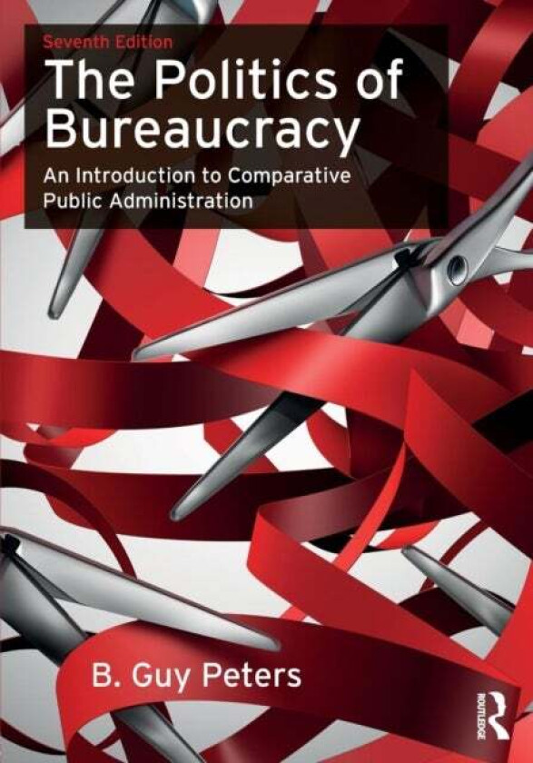 The Politics of Bureaucracy av B. Guy (University of Pittsburgh USA) Peters