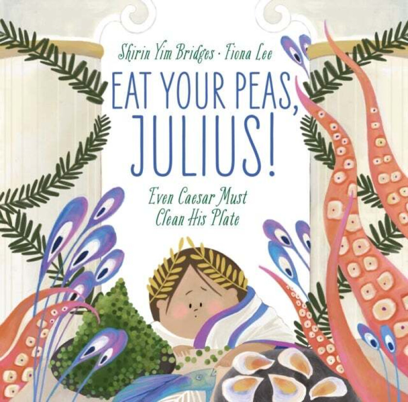 Eat Your Peas, Julius! av Shirin Yim Bridges