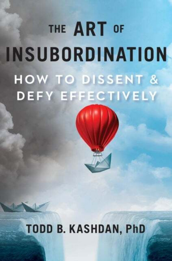 The Art Of Insubordination av Todd B. Kashdan