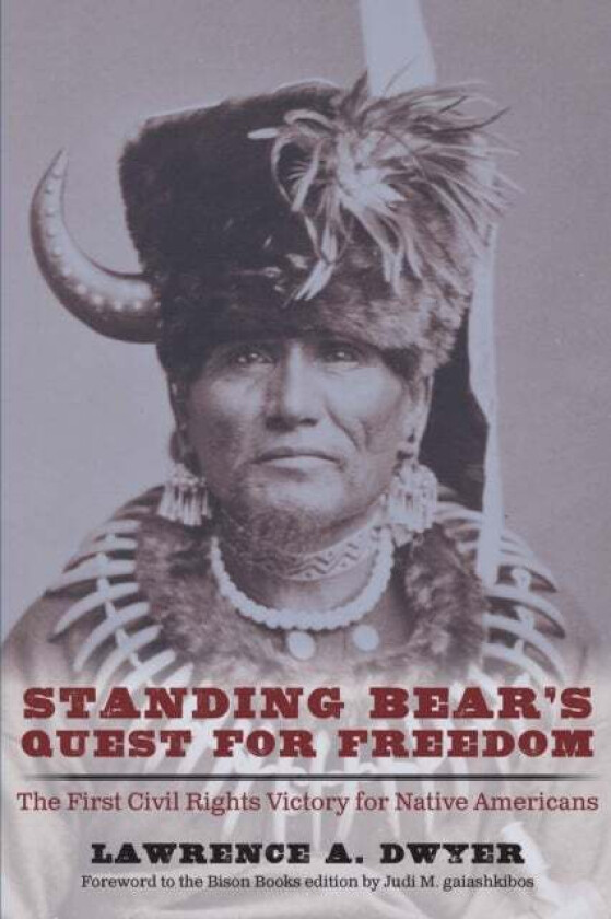 Standing Bear's Quest for Freedom av Lawrence A. Dwyer