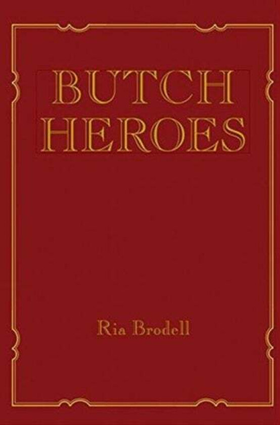 Butch Heroes av Ria (Artist and Educator) Brodell