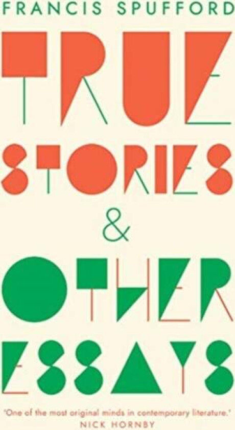 True Stories av Francis Spufford