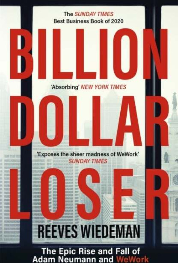 Billion Dollar Loser: The Epic Rise and Fall of WeWork av Reeves Wiedeman