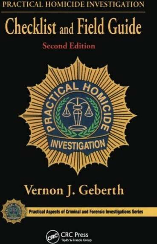 Practical Homicide Investigation Checklist and Field Guide av Vernon J. (Practical Homicide Investigation Inc. New York USA) Geberth