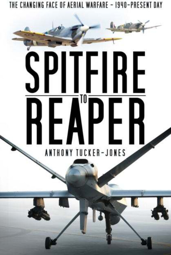 Spitfire to Reaper av Anthony Tucker-Jones
