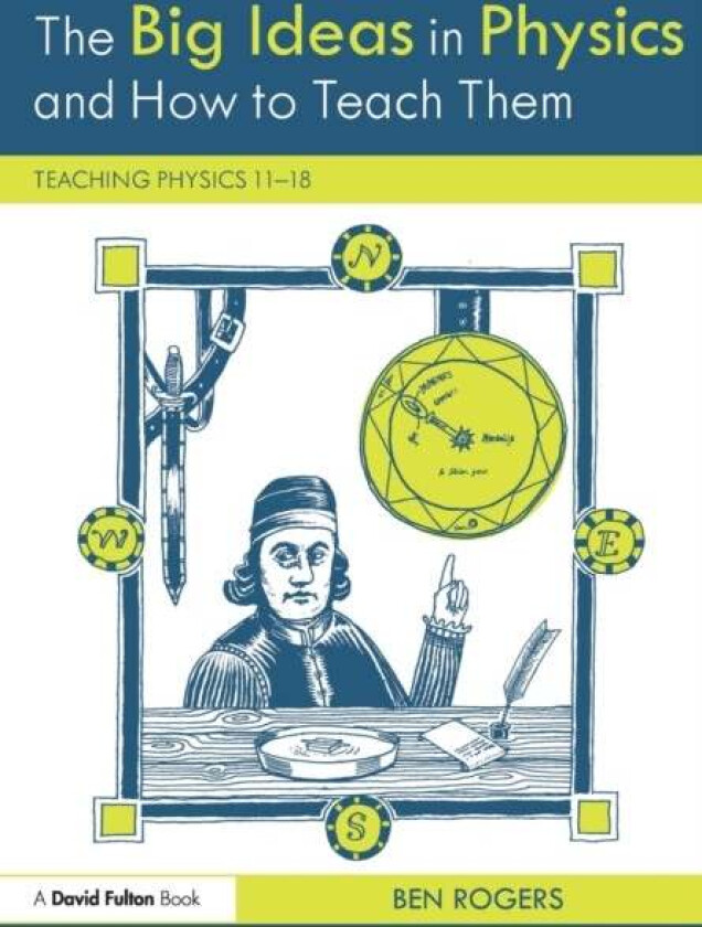 The Big Ideas in Physics and How to Teach Them av Ben (NevadaNano Sparks USA) Rogers
