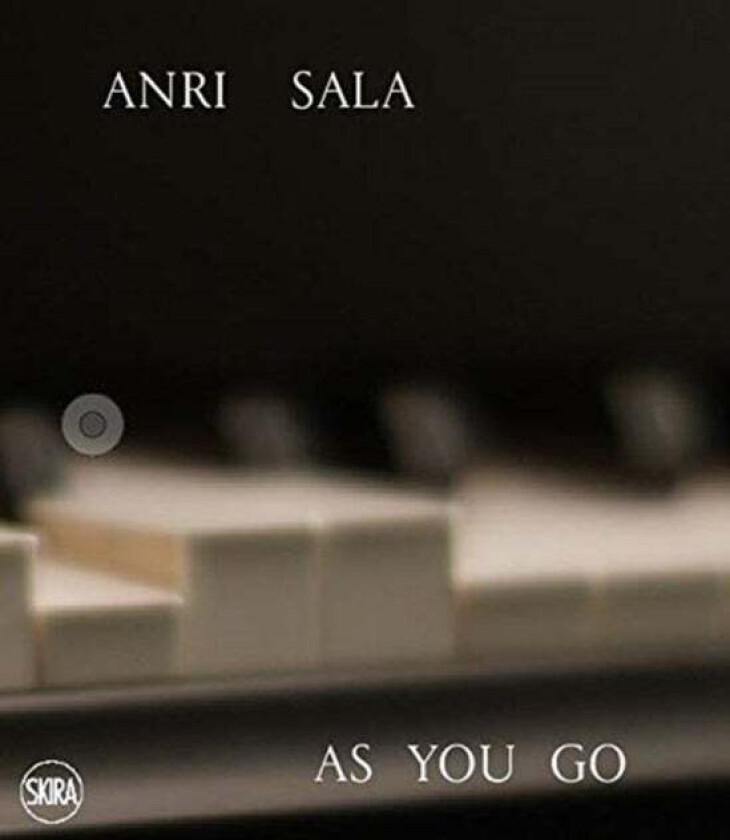 Anri Sala: As you Go av Carolyn ChristovBakargiev, Marcella Beccaria