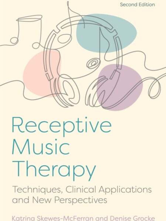 Receptive Music Therapy, 2nd Edition av Katrina McFerran, Denise Grocke