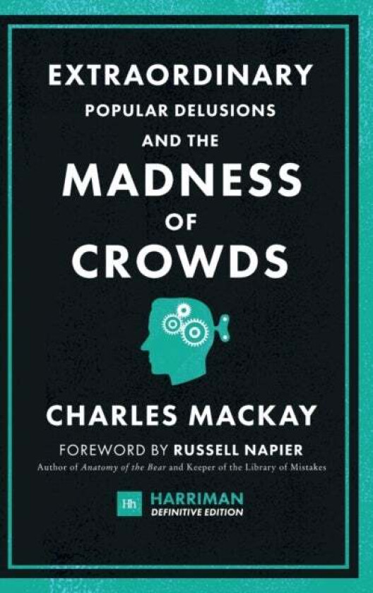 Extraordinary Popular Delusions and the Madness of Crowds (Harriman Definitive Editions) av Charles MacKay