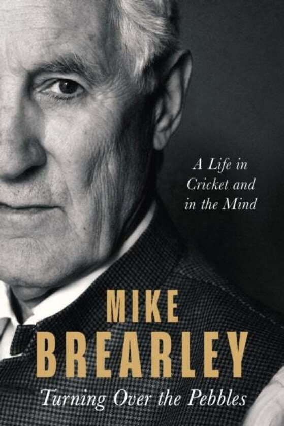 Turning Over the Pebbles av Mike Brearley
