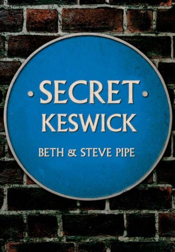 Secret Keswick av Beth & Steve Pipe