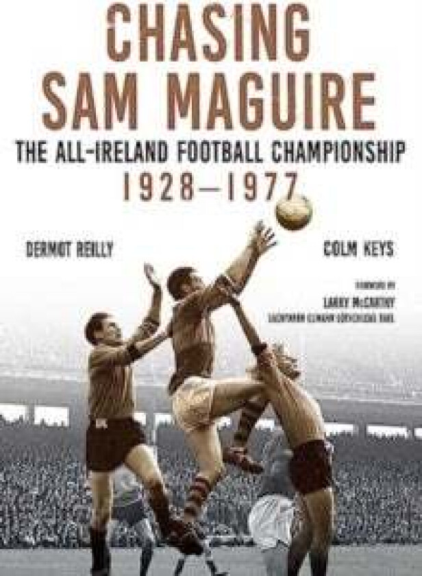 Chasing Sam Maguire av Dermot Reilly, Colm Keys