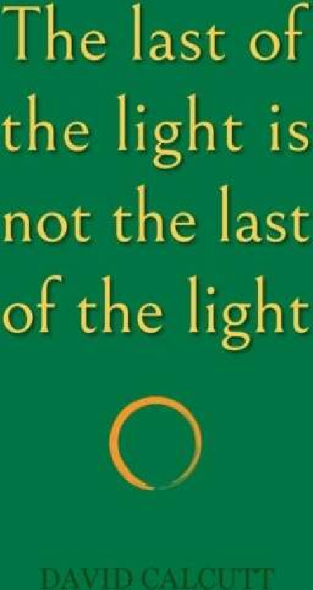 The last of the light is not the last of the light av David Calcutt