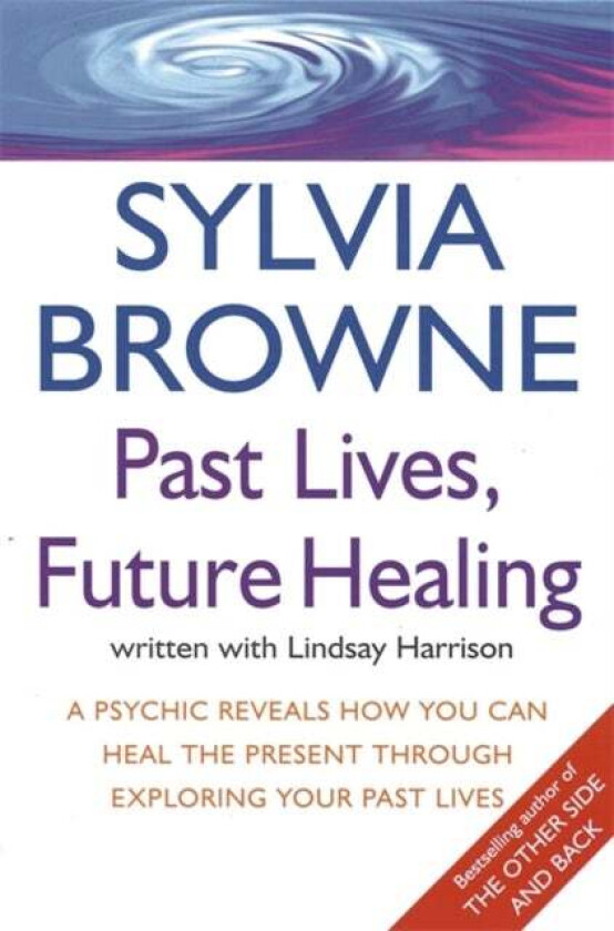 Past Lives, Future Healing av Sylvia Browne, Lindsay Harrison