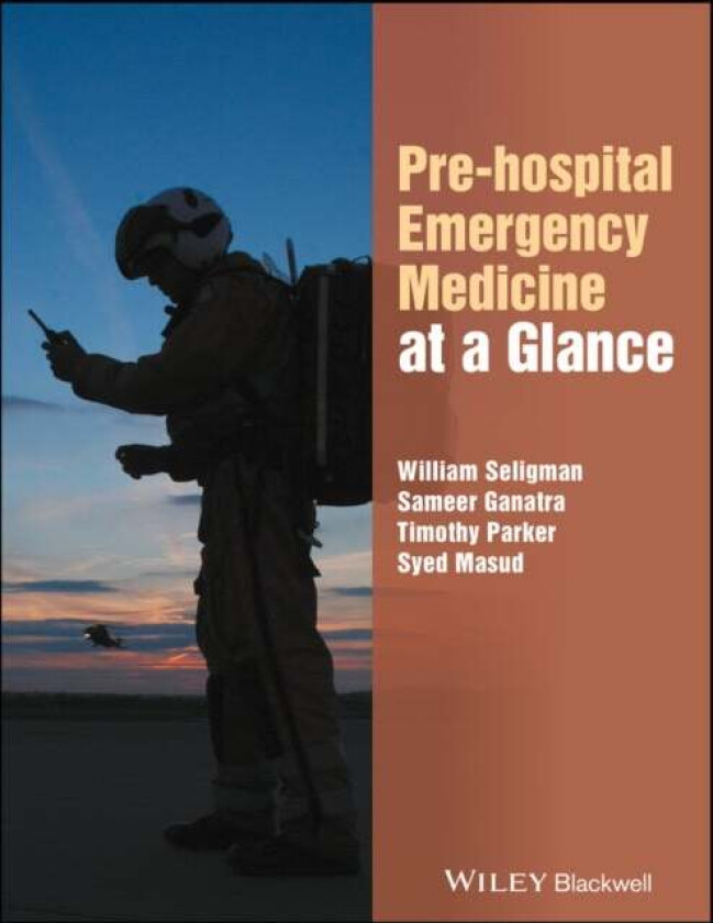 Pre-hospital Emergency Medicine at a Glance av William H. Seligman, Sameer Ganatra, Timothy Parker, Syed Masud