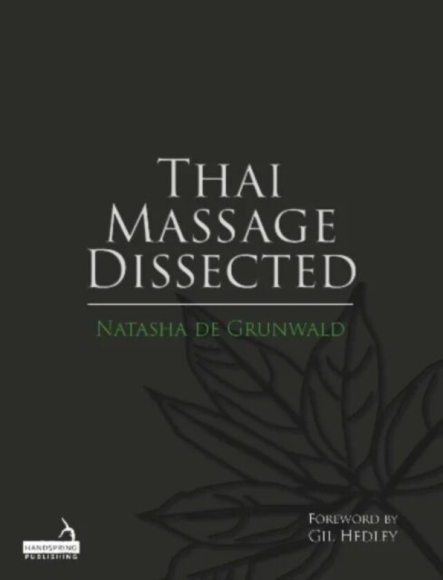Thai Massage Dissected av Natasha de Grunwald