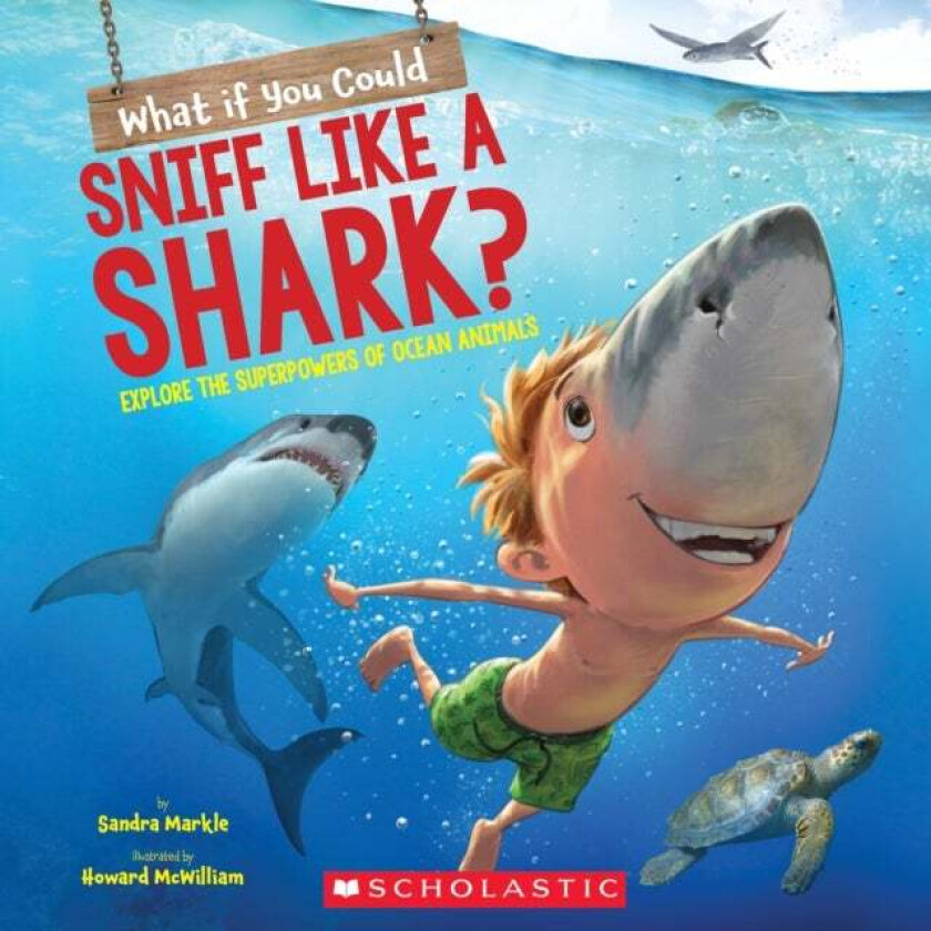 What If You Could Sniff Like a Shark?: Explore the Superpowers of Ocean Animals av Sandra Markle