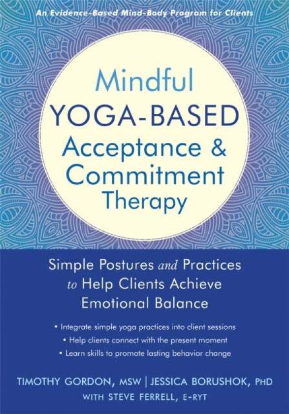 Mindful Yoga-Based Acceptance and Commitment Therapy av Gordon Timothy
