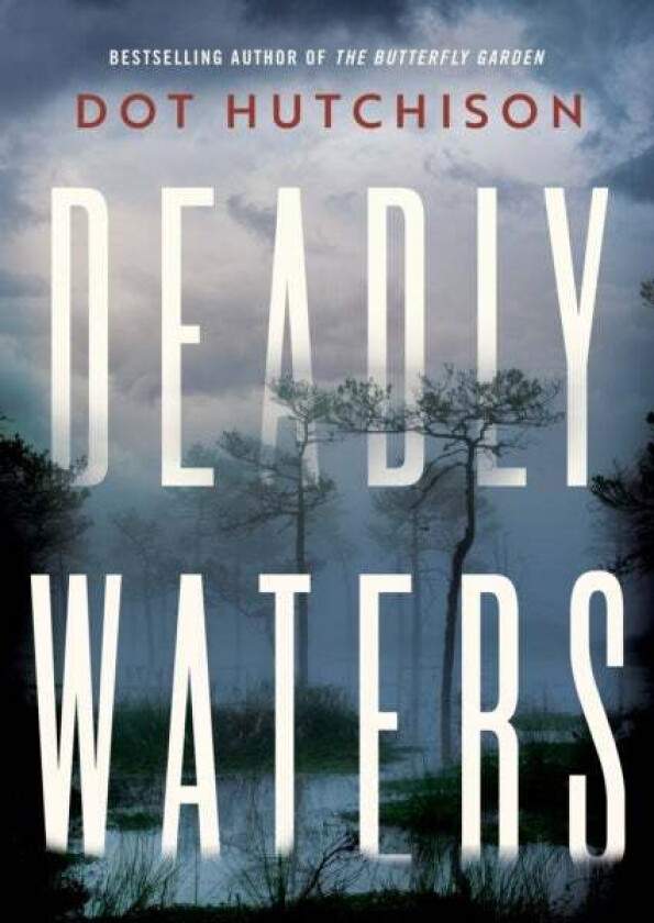 Deadly Waters av Dot Hutchison