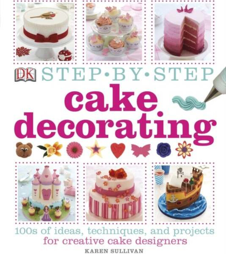 Step-By-Step Cake Decorating Av Karen Sullivan