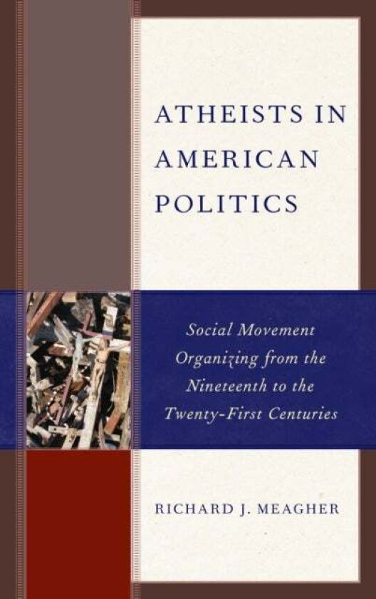 Atheists in American Politics av Richard J. Meagher