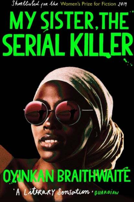 My sister, the serial killer av Oyinkan Braithwaite