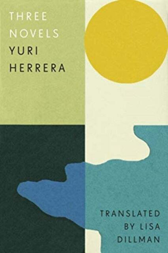 Three Novels av Yuri Herrera