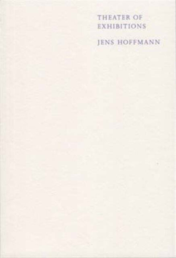 Theater of Exhibitions av Jens Hoffmann