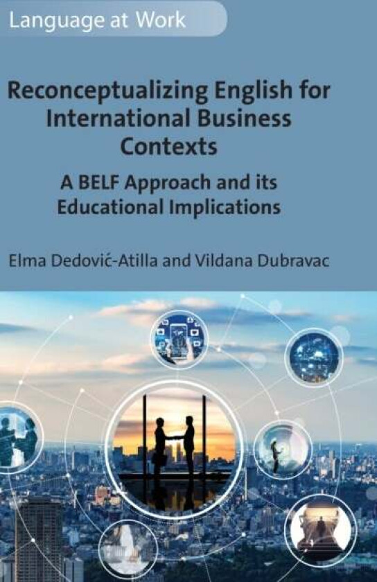 Reconceptualizing English for International Business Contexts av Elma Dedovic-Atilla, Vildana Dubravac