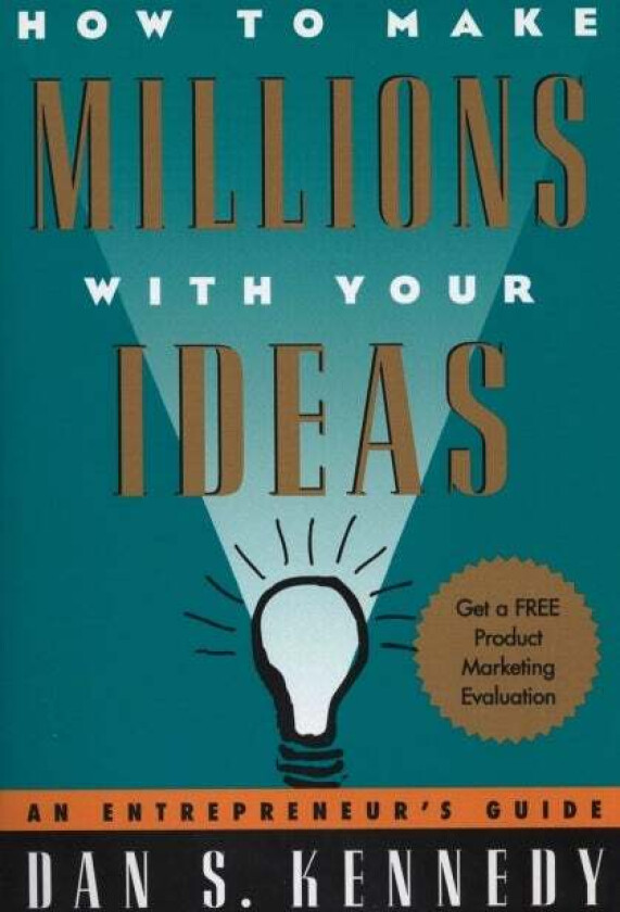 How to Make Millions with Your Ideas av Dan S. Kennedy