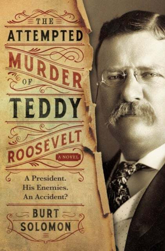 The Attempted Murder of Teddy Roosevelt av Burt Solomon