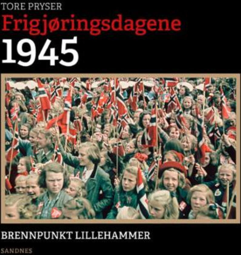 Frigjøringsdagene 1945 av Tore Pryser