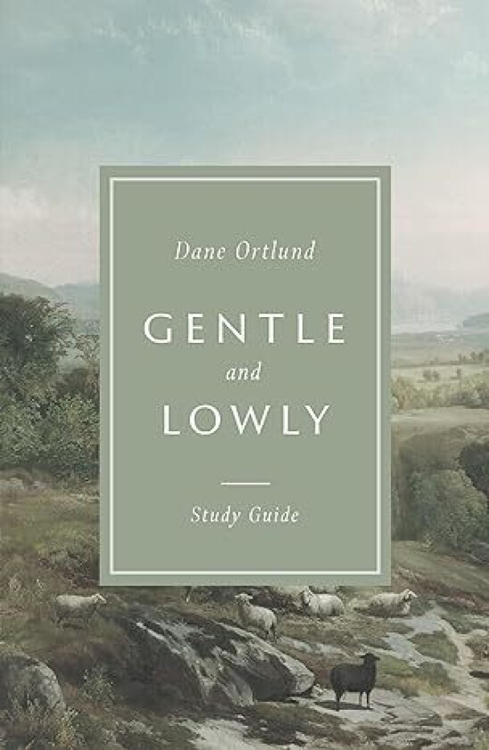 Gentle and Lowly Study Guide av Dane C. Ortlund