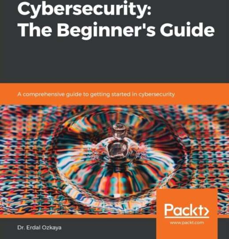 Cybersecurity: The Beginner's Guide av Dr. Erdal Ozkaya