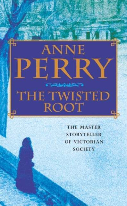 The Twisted Root (William Monk Mystery, Book 10) av Anne Perry
