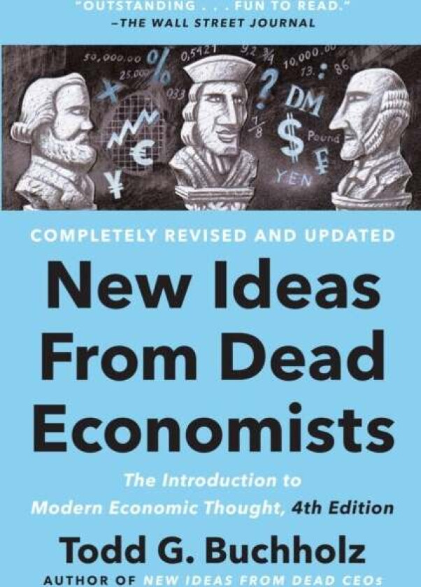New Ideas From Dead Economists av Todd G. Buchholz