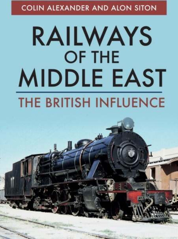 Railways of the Middle East av Colin Alexander, Alon Siton